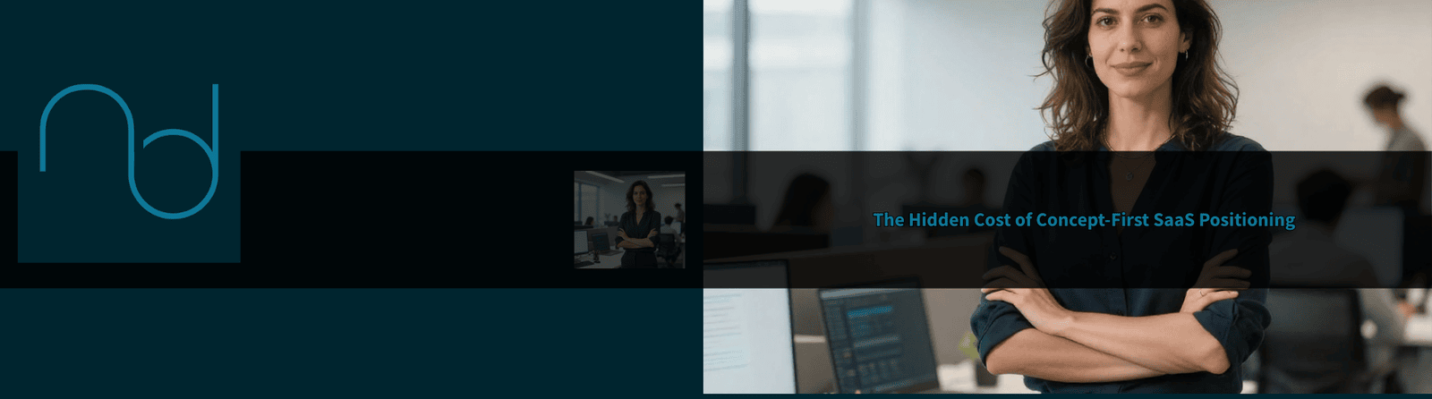 When Vision Becomes Vagueness  The Hidden Cost of Concept-First SaaS Positioning